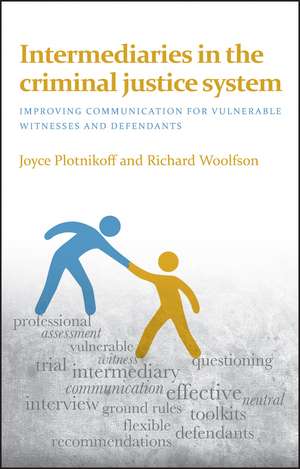 Intermediaries in the Criminal Justice System: Improving Communication for Vulnerable Witnesses and Defendants de Joyce Plotnikoff