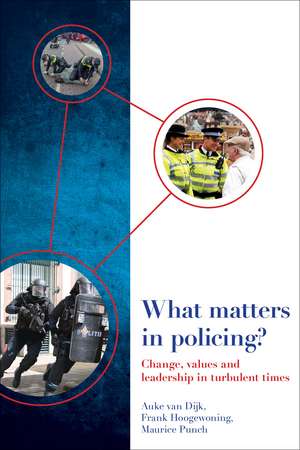 What Matters in Policing?: Change, Values and Leadership in Turbulent Times de Auke van Dijk