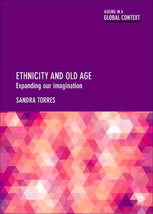 Ethnicity and Old Age: Expanding Our Imagination de Sandra Torres