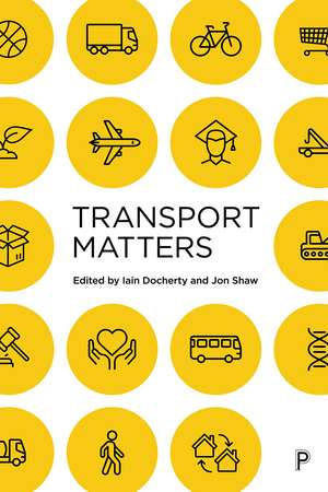 The Transport Matters: Why Transport Matters and How We Can Make it Better de Iain Docherty