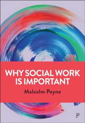 Why Social Work is Important – Identity, Role and Practice de Malcolm Payne