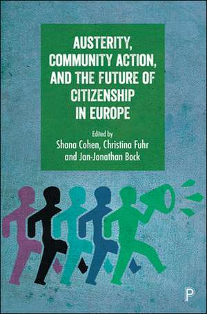 Austerity, Community Action, and the Future of Citizenship in Europe de Shana Cohen