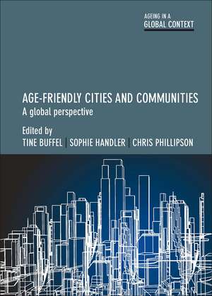 Age Friendly Cities: A Global Perspective de Tine Buffel