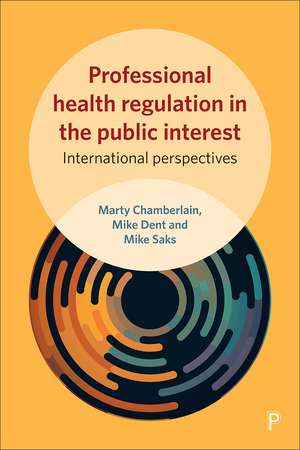 Professional Health Regulation in the Public Interest: International Perspectives de Marty Chamberlain