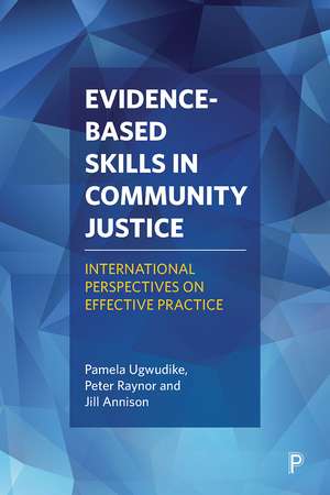 Evidence-based Skills in Criminal Justice: International Research on Supporting Rehabilitation and Desistance de Pamela Ugwudike