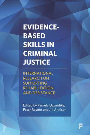 Evidence-based Skills in Criminal Justice: International Research on Supporting Rehabilitation and Desistance de Pamela Ugwudike