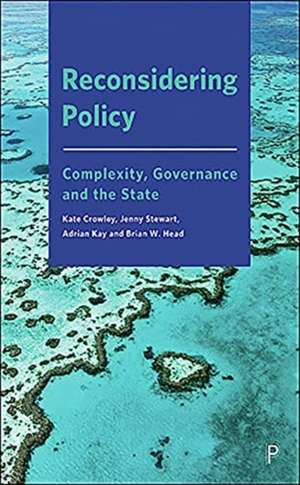 Reconsidering Policy – Complexity, Governance and the State de Kate Crowley