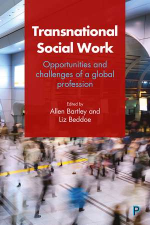 Transnational Social Work: Opportunities and Challenges of a Global Profession de Allen Bartley