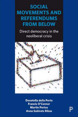 Social Movements and Referendums from Below: Direct Democracy in the Neoliberal Crisis de Donatella Della Porta