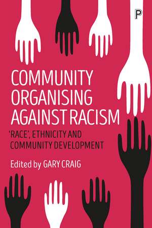 Community Organising Against Racism: 'Race', Ethnicity and Community Development de Gary Craig