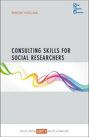 Consulting Skills for Social Researchers de Simon Haslam