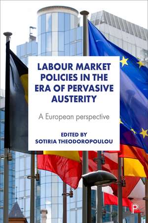 Labour Market Policies in the Era of Pervasive Austerity: A European Perspective de Sotiria Theodoropoulou