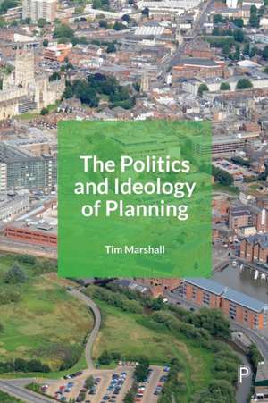 The Politics and Ideology of Planning de Tim Marshall