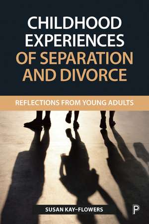 Childhood Experiences of Separation and Divorce: Reflections from Young Adults de Sue Kay-Flowers