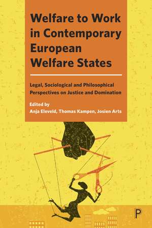 Welfare to Work in Contemporary European Welfare States: Legal, Sociological and Philosophical Perspectives on Justice and Domination de Anja Eleveld