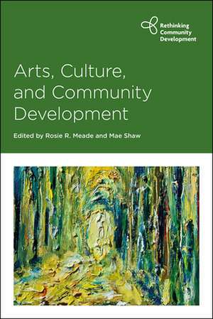 Arts, Culture and Community Development de Rosie Meade