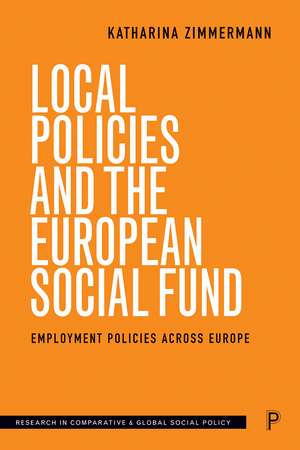 Local Policies and the European Social Fund: Employment Policies Across Europe de Katharina Zimmermann