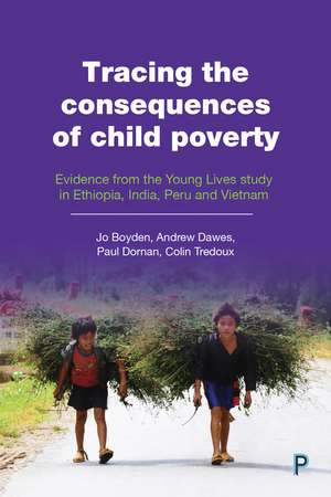 Tracing the Consequences of Child Poverty: Evidence from the Young Lives Study in Ethiopia, India, Peru and Vietnam de Jo Boyden