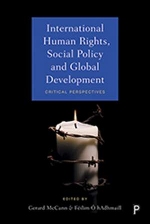 International Human Rights, Social Policy and Global Development: Critical Perspectives de Gerard McCann