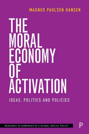 The Moral Economy of Activation: Ideas, Politics and Policies de Magnus Paulsen Hansen