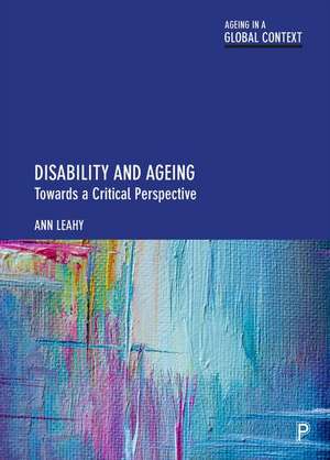 Disability and Ageing – Towards a Critical Perspec tive de A Leahy