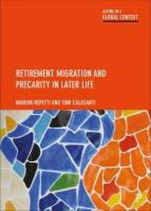 Retirement Migration and Precarity in Later Life de M Repetti