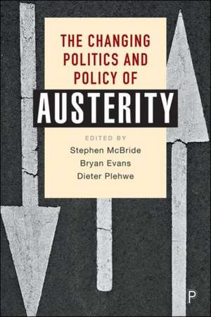 The Changing Politics and Policy of Austerity de S Mcbride