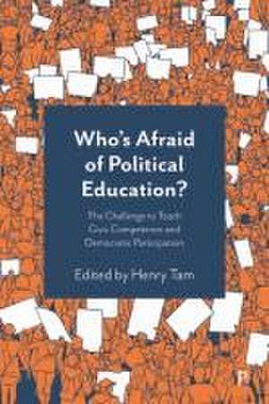 Whos Afraid of Political Education? – The Challeng e to Teach Civic Competence and Democratic Partici pation de Henry Tam