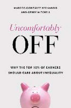 Uncomfortably Off – Why the Top 10% of Earners Should Care about Inequality de Marcos González Hernan