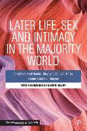 Later Life, Sex and Intimacy in the Majority World de Krystal Nandini Ghisya