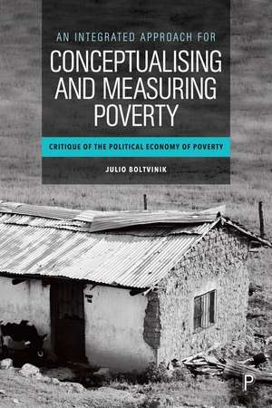 From Poverty to Well–Being and Human Flourishing (Volume 1) – Integrated Conceptualisation and Measurement of Economic Poverty de Julio Boltvinik