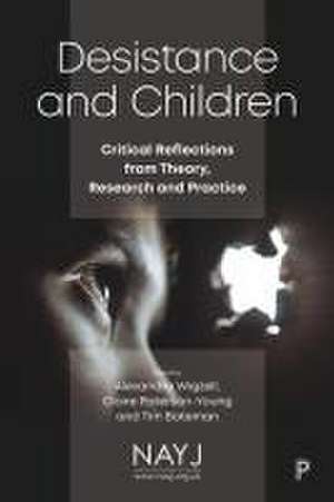 Desistance and Children – Critical Reflections fro m Theory, Research and Practice de Alexandra Wigzell