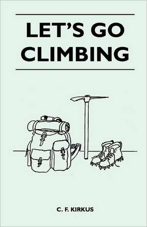 Let's Go Climbing de C. F. Kirkus