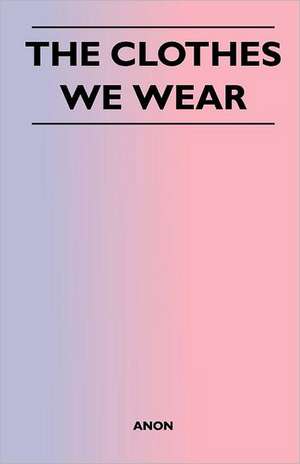 The Clothes We Wear de Anon