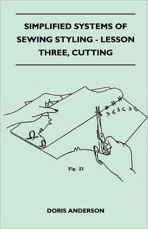 Simplified Systems of Sewing Styling - Lesson Three, Cutting de Doris Anderson