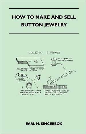 How to Make and Sell Button Jewelry de Earl H. Sincerbox