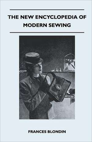 The New Encyclopedia of Modern Sewing de Frances Blondin