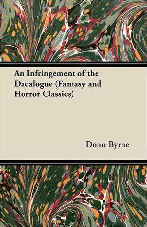 An Infringement of the Dacalogue (Fantasy and Horror Classics) de Donn Byrne