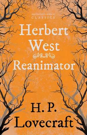 Herbert West-Reanimator (Fantasy and Horror Classics);With a Dedication by George Henry Weiss de H. P. Lovecraft