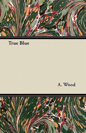 True Blue de A. Wood