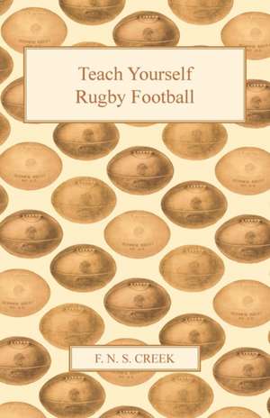 Teach Yourself Rugby Football de F. N. S. Creek