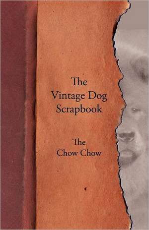 The Vintage Dog Scrapbook - The Chow Chow de various