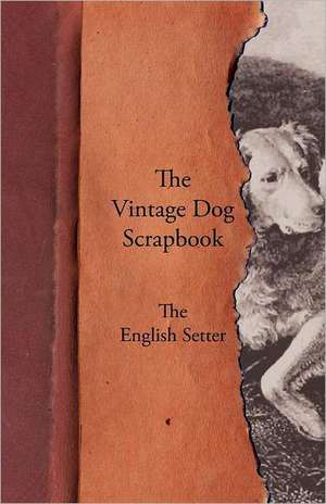 The Vintage Dog Scrapbook - The English Setter de various