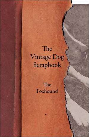 The Vintage Dog Scrapbook - The Foxhound de various