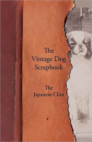 The Vintage Dog Scrapbook - The Japanese Chin de various