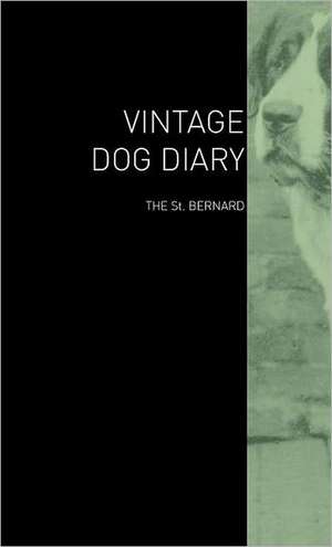 The Vintage Dog Diary - The St. Bernard de various