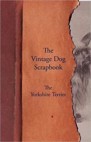 The Vintage Dog Scrapbook - The Yorkshire Terrier de various