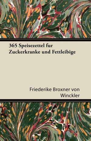 365 Speisezettel Fur Zuckerkranke Und Fettleibige de Friederike Broxner Von Winckler