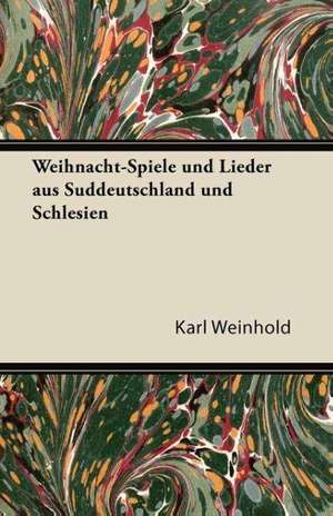 Weihnacht-Spiele Und Lieder Aus Suddeutschland Und Schlesien de Karl Weinhold