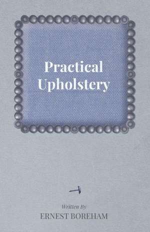 Practical Upholstery de Ernest Boreham